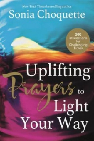 Kniha Uplifting Prayers to Light Your Way Sonia Choquette