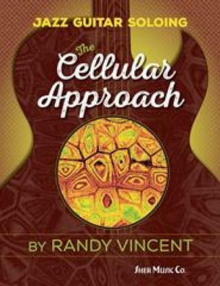 Kniha Jazz Guitar Soloing: The Cellular Approach Randy Vincent