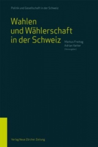 Książka Wahlen und Wählerschaft in der Schweiz Markus Freitag