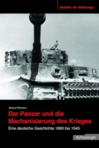 Könyv Der Panzer und die Mechanisierung des Krieges Markus Pöhlmann