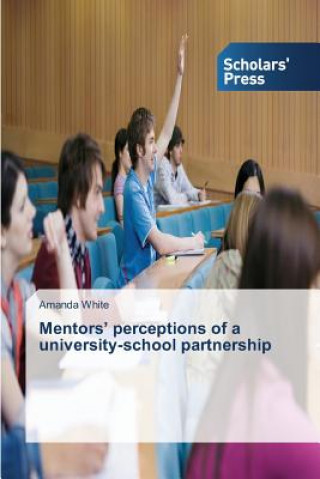 Книга Mentors' perceptions of a university-school partnership White Amanda