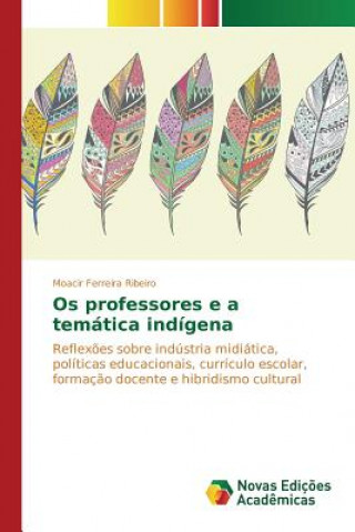 Carte Os professores e a tematica indigena Ribeiro Moacir Ferreira