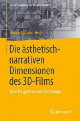 Könyv Die asthetisch-narrativen Dimensionen des 3D-Films Markus Spöhrer