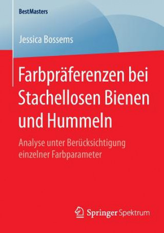 Kniha Farbpraferenzen bei Stachellosen Bienen und Hummeln Jessica Bossems