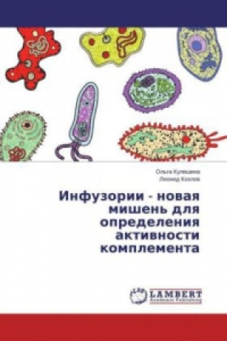 Könyv Infuzorii - novaya mishen' dlya opredeleniya aktivnosti komplementa Ol'ga Kuleshina