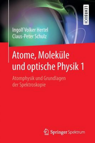 Kniha Atome, Molekule Und Optische Physik 1 Ingolf Volker Hertel