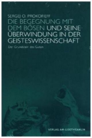 Kniha Die Begegnung mit dem Bösen und seine Überwindung in der Geisteswissenschaft Sergej O. Prokofieff