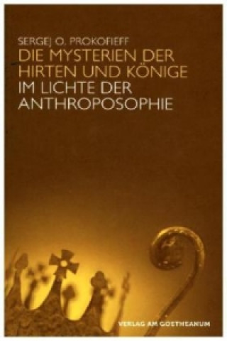 Kniha Die Mysterien der Hirten und der Könige im Lichte der Anthroposophie Sergej O. Prokofieff