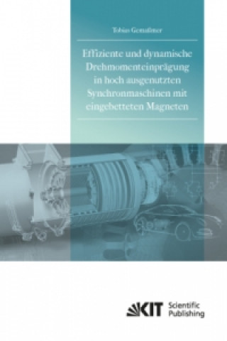 Книга Effiziente und dynamische Drehmomenteinprägung in hoch ausgenutzten Synchronmaschinen mit eingebetteten Magneten Tobias Gemaßmer