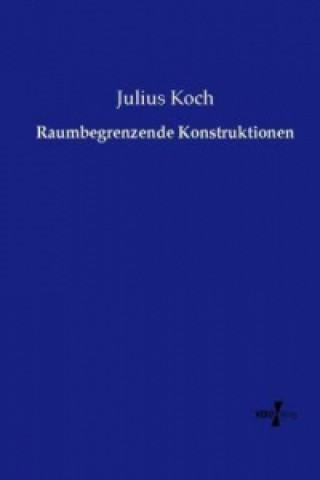 Kniha Raumbegrenzende Konstruktionen Julius Koch