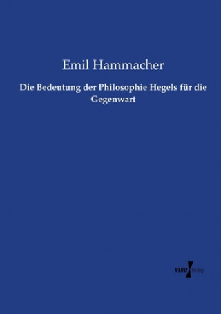 Carte Bedeutung der Philosophie Hegels fur die Gegenwart Emil Hammacher