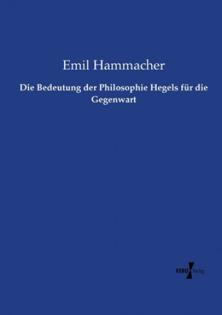 Книга Bedeutung der Philosophie Hegels fur die Gegenwart Emil Hammacher