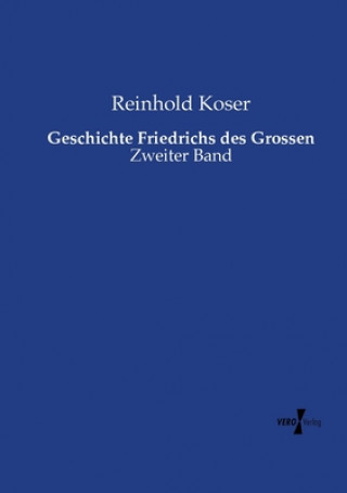 Book Geschichte Friedrichs des Grossen Reinhold Koser