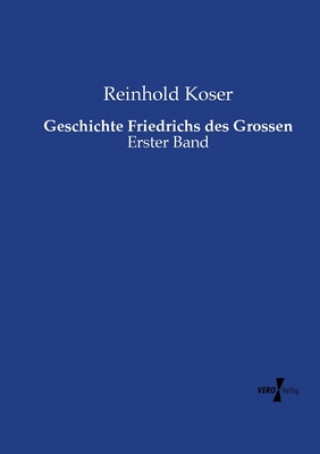 Book Geschichte Friedrichs des Grossen Reinhold Koser