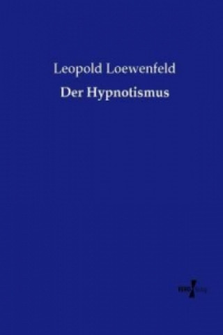 Kniha Der Hypnotismus Leopold Loewenfeld