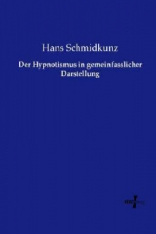 Libro Der Hypnotismus in gemeinfasslicher Darstellung Hans Schmidkunz