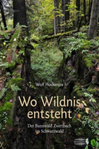 Kniha Wo Wildnis entsteht Wolf Hockenjos