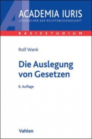 Книга Die Auslegung von Gesetzen Rolf Wank
