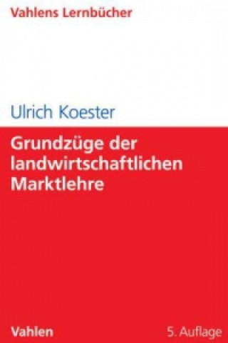 Kniha Grundzüge der landwirtschaftlichen Marktlehre Ulrich Koester