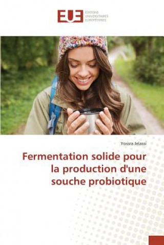 Kniha Fermentation Solide Pour La Production d'Une Souche Probiotique Jelassi-Y