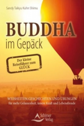 Könyv Buddha im Gepäck - Der kleine Reiseführer zum Glück Sandy Taikyu Kuhn Shimu