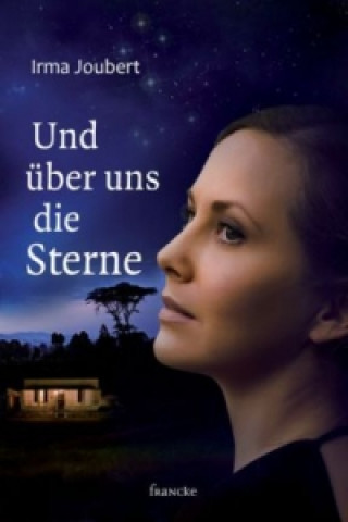 Kniha Und über uns die Sterne Irma Joubert