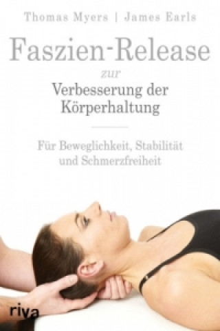 Kniha Faszien-Release zur Verbesserung der Körperhaltung Thomas Myers