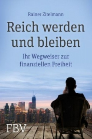 Kniha Reich werden und bleiben Rainer Zitelmann