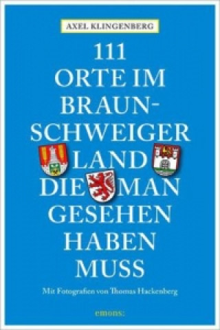 Книга 111 Orte im Braunschweiger Land, die man gesehen haben muss Axel Klingenberg