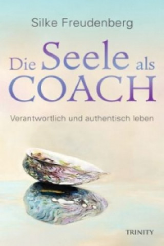 Kniha Die Seele als Coach Silke Freudenberg