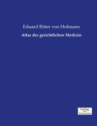 Kniha Atlas der gerichtlichen Medizin Eduard Ritter Von Hofmann