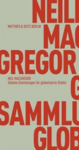 Libro Globale Sammlungen für globalisierte Städte Neil MacGregor