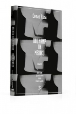 Kniha Duchamp in Mexiko César Aira