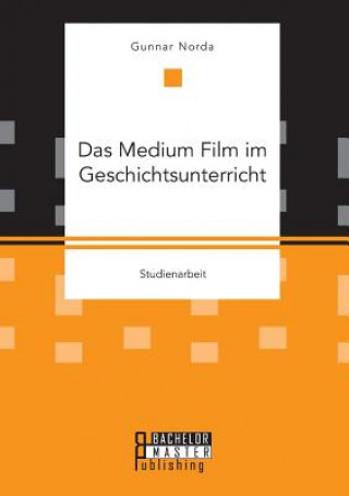 Kniha Medium Film im Geschichtsunterricht Gunnar Norda