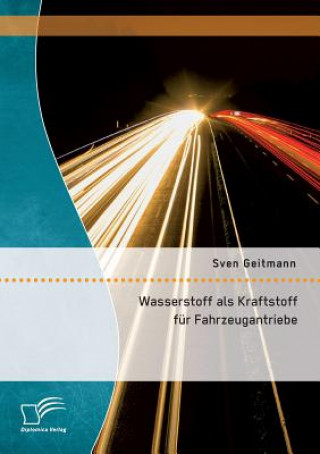 Książka Wasserstoff als Kraftstoff fur Fahrzeugantriebe Sven Geitmann