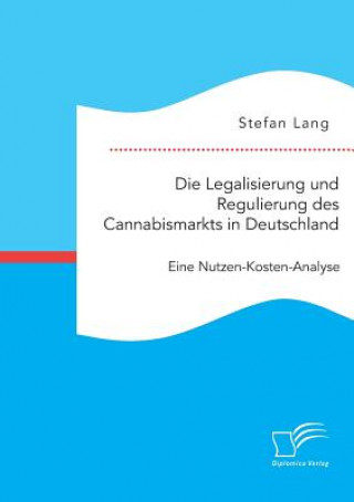 Książka Legalisierung und Regulierung des Cannabismarkts in Deutschland Stefan Lang