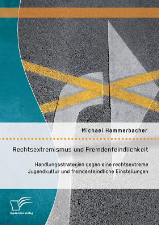 Książka Rechtsextremismus und Fremdenfeindlichkeit Michael Hammerbacher