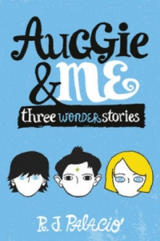 Книга Auggie & Me: Three Wonder Stories RJ Palacio