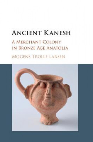 Könyv Ancient Kanesh Mogens Trolle Larsen