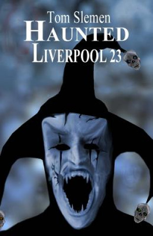 Kniha Haunted Liverpool 23 Tom Slemen