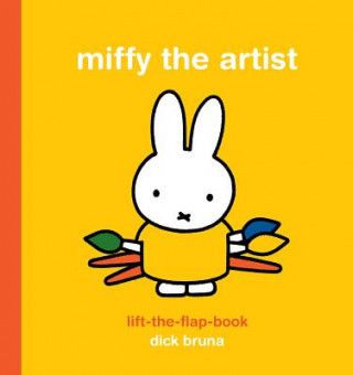 Carte Miffy the Artist Lift-the-Flap Book Dick Bruna