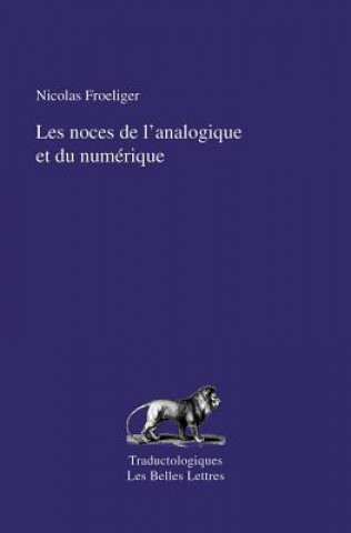 Könyv Les Noces de L'Analogique Et Du Numerique Nicolas Froeliger