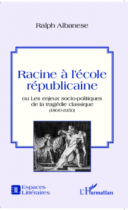 Книга Racine A Lecole Republicaine Ou Les Enje 