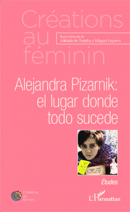 Könyv Alejandra Pizarnik Et Lugar Donde Todo S 