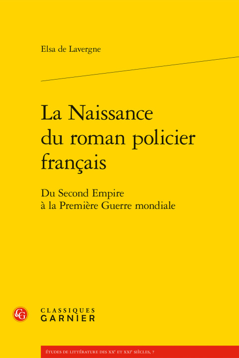 Könyv La Naissance Du Roman Policier Francais Elsa de Lavergne