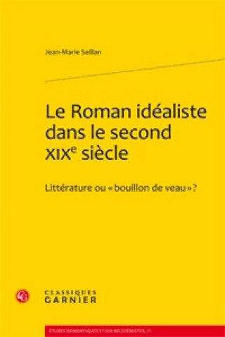Carte Le Roman Idéaliste Dans Le Second Xixe S Jean-Marie Seillan