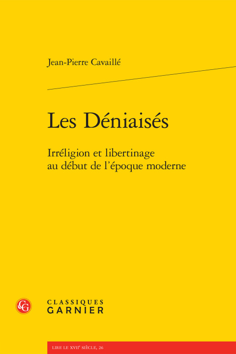 Kniha Deniaises Irreligion Libertinage Jean-Pierre Cavaille