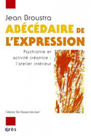 Kniha Abécédaire De Lexpression Psychiatrie Et 