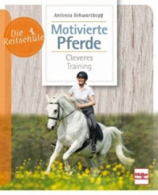 Kniha Motivierte Pferde Antonia Schwarzkopf