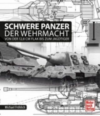 Książka Schwere Panzer der Wehrmacht Michael Fröhlich